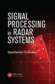 Signal Processing in Radar Systems【電子書籍】[ Vyacheslav Tuzlukov ]