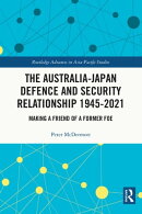 The Australia-Japan Defence and Security Relationship 1945-2021