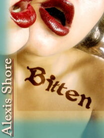 Bitten【電子書籍】[ Alexis Shore ]