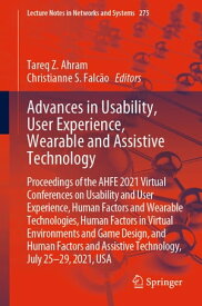 Advances in Usability, User Experience, Wearable and Assistive Technology Proceedings of the AHFE 2021 Virtual Conferences on Usability and User Experience, Human Factors and Wearable Technologies, Human Factors in Virtual Environments a【電子書籍】