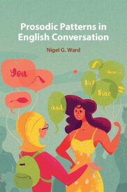 Prosodic Patterns in English Conversation【電子書籍】[ Nigel G. Ward ]