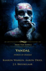 Vandal: Stories of Damage Dark Tide Series, #6【電子書籍】[ Kaaron Warren ]
