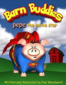 Barn Buddies: pepe the movie star【電子書籍】[ Paul Woodward ]