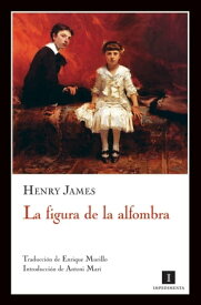 La figura de la alfombra 【電子書籍】[ Henry James ]