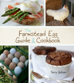 The Farmstead Egg Guide & Cookbook【電子書籍】[ Terry Golson ]