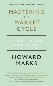 Mastering The Market Cycle Getting the odds on your side【電子書籍】[ Howard Marks ]
