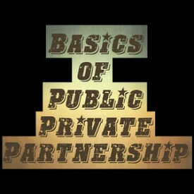Basics of Public Private Partnership【電子書籍】[ Ashonibare Ademolacyrus ]