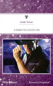 A Hero To Count On【電子書籍】[ Linda Turner ]