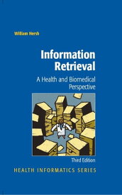Information Retrieval: A Health and Biomedical Perspective【電子書籍】[ William Hersh ]