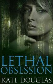 Lethal Obsession【電子書籍】[ Kate Douglas ]