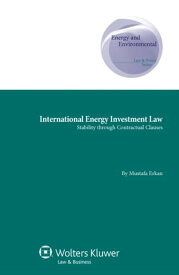 International Energy Investment Law Stability through Contractual Clauses【電子書籍】[ Mustafa Erkan ]