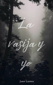La Vasija Y Yo 【電子書籍】[ juan lamas ]