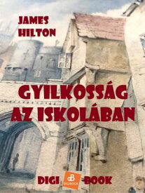 Gyilkoss?g az iskol?ban【電子書籍】[ James Hilton ]