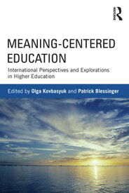Meaning-Centered Education International Perspectives and Explorations in Higher Education【電子書籍】