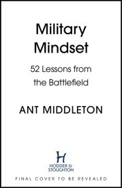 Military Mindset: Lessons from the Battlefield THE EXPLOSIVE NEW BOOK FROM BESTSELLING AUTHOR ANT MIDDLETON【電子書籍】[ Ant Middleton ]