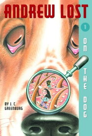 Andrew Lost #1: On the Dog【電子書籍】[ J. C. Greenburg ]