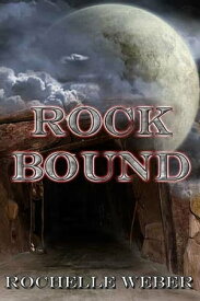 Rock Bound: The Moon Rock Series, Book One【電子書籍】[ Rochelle Weber ]