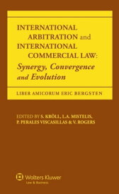 International Arbitration and International Commercial Law Synergy, Convergence and Evolution【電子書籍】