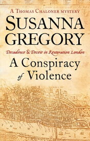 A Conspiracy Of Violence 1【電子書籍】[ Susanna Gregory ]