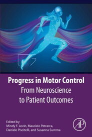Progress in Motor Control From Neuroscience to Patient Outcomes【電子書籍】