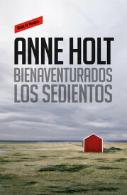 Bienaventurados los sedientos (Hanne Wilhelmsen 2)【電子書籍】[ Anne Holt ]