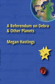 A Referendum on Debra & Other Planets【電子書籍】[ Megan Hastings ]