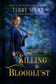 Killing the Bloodlust A Vampire Novel【電子書籍】[ Terry Spear ]