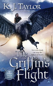 The Griffin's Flight【電子書籍】[ K. J. Taylor ]