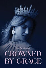 Crowned by Grace【電子書籍】[ Nicky Kruger ]