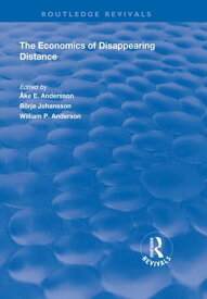 The Economics of Disappearing Distance【電子書籍】[ B?rje Johansson ]