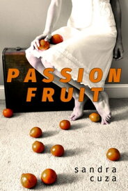 Passion Fruit【電子書籍】[ Sandra Cuza ]