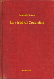 La virtu di Cecchina【電子書籍】[ Matilde Serao ]