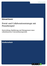 Portal- und Collaborationstrategie mit Praxisbeispiel Entwicklung, Einf?hrung und Management eines rollenbasierten Unternehmensportals【電子書籍】[ K?rsad Kesici ]