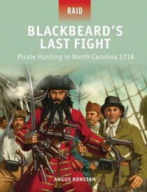 Blackbeard’s Last Fight Pirate Hunting in North Carolina 1718【電子書籍】[ Angus Konstam ]