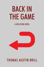 Back in the Game A Jon Levine Novel【電子書籍】[ Thomas Austin Brill ]