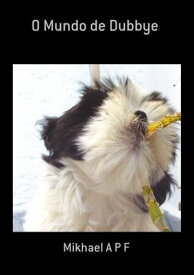 O Mundo De Dubbye【電子書籍】[ Mikhael A P F ]