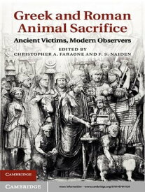 Greek and Roman Animal Sacrifice Ancient Victims, Modern Observers【電子書籍】