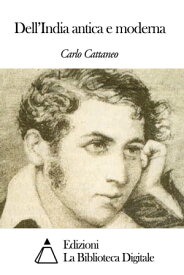 Dell'India antica e moderna【電子書籍】[ Carlo Cattaneo ]