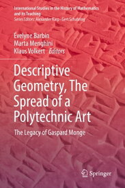 Descriptive Geometry, The Spread of a Polytechnic Art The Legacy of Gaspard Monge【電子書籍】