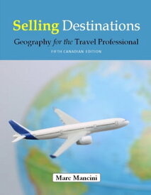Selling Destinations Geography for the Travel Professional【電子書籍】[ Marc Mancini ]