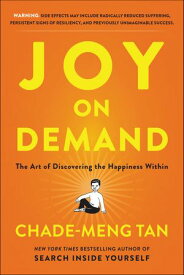 Joy on Demand The Art of Discovering the Happiness Within【電子書籍】[ Chade-Meng Tan ]