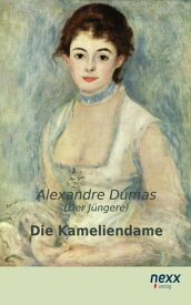 Die Kameliendame【電子書籍】[ Alexandre Dumas ]