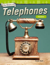 The History of Telephones: Fractions: Read-along ebook【電子書籍】[ Kristy Stark ]