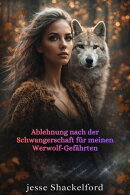 Ablehnung nach der Schwangerschaft für meinen Werwolf-Gefährten