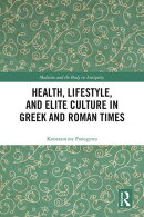 Health, Lifestyle, and Elite Culture in Greek and Roman Times