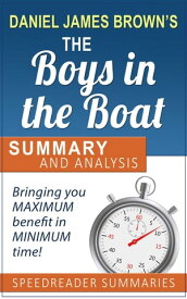 A Summary and Analysis of The Boys in the Boat by Daniel James Brown【電子書籍】[ SpeedReader Summaries ]