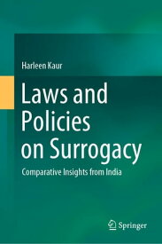 Laws and Policies on Surrogacy Comparative Insights from India【電子書籍】[ Harleen Kaur ]