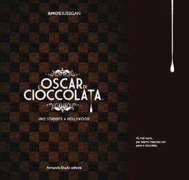 L'Oscar di Cioccolata Uno studente a Hollywood【電子書籍】[ Amos Sussigan ]