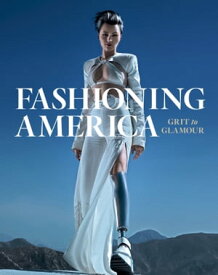 Fashioning America Grit to Glamour【電子書籍】