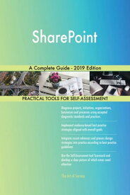 SharePoint A Complete Guide - 2019 Edition【電子書籍】[ Gerardus Blokdyk ]